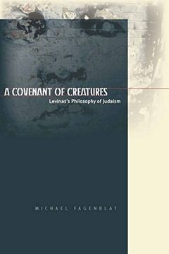 portada A Covenant of Creatures: Levinas's Philosophy of Judaism (Cultural Memory in the Present) (en Inglés)