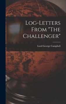portada Log-letters From "The Challenger" [microform] (en Inglés)