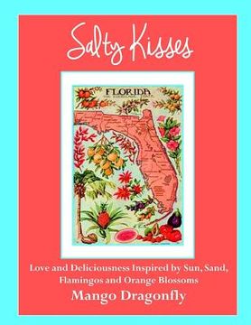 portada Salty Kisses: Love and Deliciousness Inspired by Sun, Sand, Flamingos and Orange Blossoms (in English)