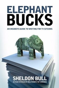 portada Elephant Bucks,An Insider´S Guide to Writing for tv Sitcoms (in English)