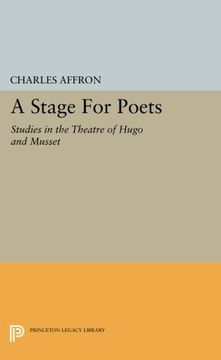 portada A Stage for Poets: Studies in the Theatre of Hugo and Musset (Princeton Essays in Literature) (en Inglés)