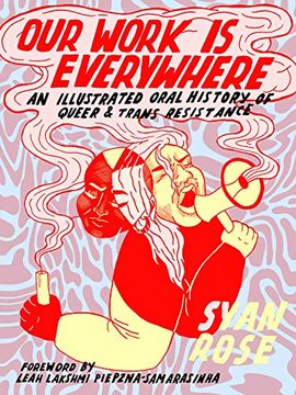 portada Our Work is Everywhere: An Illustrated Oral History of Queer and Trans Resistance (en Inglés)