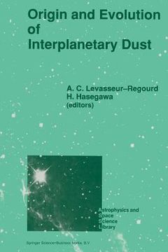 portada Origin and Evolution of Interplanetary Dust: Proceedings of the 126th Colloquium of the International Astronomical Union, Held in Kyoto, Japan, August (en Inglés)