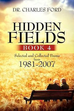 portada hidden fields, book 4: selected and collected poems from 1981-2007 (en Inglés)