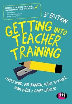 portada Getting Into Teacher Training: Passing Your Skills Tests and Succeeding in Your Application (in English)