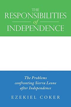 portada The Responsibilities of Independence: The Problems Confronting Sierra Leone After Independence (en Inglés)