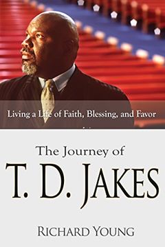 portada The Journey of T. D. Jakes: Living a Life of Faith, Blessing, and Favor (en Inglés)