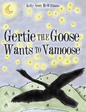 portada Gertie the Goose Wants to Vamoose (in English)