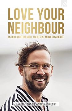 portada Love Your Neighbour: Es Geht Nicht um Mich, Aber es ist Meine Geschichte (in German)
