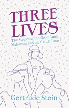 portada Three Lives - the Stories of the Good Anna, Melanctha and the Gentle Lena: With an Introduction by Sherwood Anderson (in English)