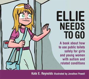 portada Ellie Needs to go: A Book About how to use Public Toilets Safely for Girls and Young Women With Autism and Related Conditions (Sexuality and Safety With tom and Ellie) (in English)