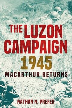 portada The Luzon Campaign 1945: MacArthur Returns (en Inglés)