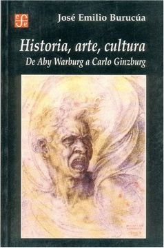 portada Historia, Arte, Cultura. De aby Warburg a Carlo Ginzburg