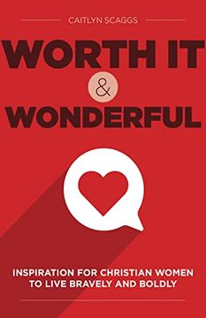 portada Worth it and Wonderful: Inspiration for Christian Women to Live Bravely and Boldly (en Inglés)