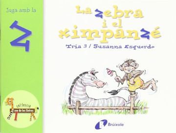 portada La zebra i el ximpanzé (z): Juga amb la z (Català - Brúixola - El Zoo De Les Lletres)