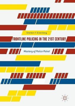 portada Frontline Policing in the 21St Century: Mastery of Police Patrol (en Inglés)