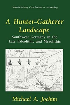 portada A Hunter-Gatherer Landscape: Southwest Germany in the Late Paleolithic and Mesolithic (Interdisciplinary Contributions to Archaeology) (en Inglés)