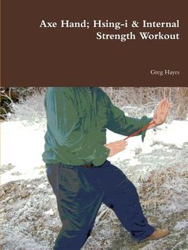 portada axe hand; hsing-i & internal strength workout (en Inglés)