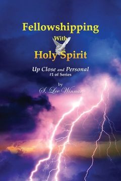 portada Fellowshipping with Holy Spirit: Up Close and Personal #1 of Series (in English)