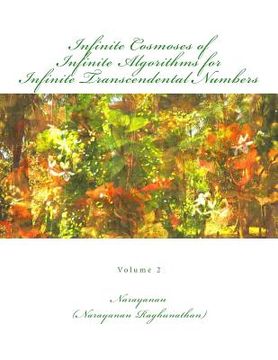 portada Infinite Cosmoses Of Infinite Algorithms for Infinite Transcendental Numbers: Volume 2 (en Inglés)