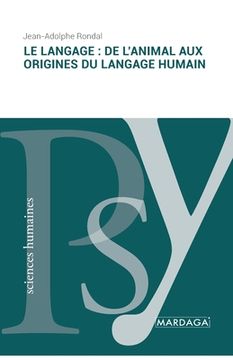 portada Le langage: de l'animal aux origines du langage humain (en Francés)