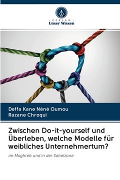 portada Zwischen Do-it-yourself und Überleben, welche Modelle für weibliches Unternehmertum? (en Alemán)