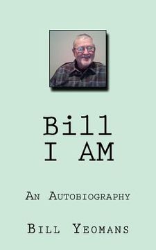 portada Bill I AM: An Autobiography (en Inglés)