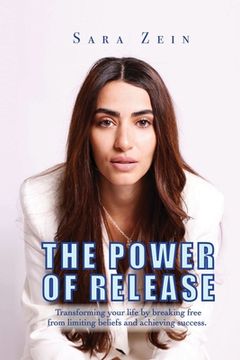 portada The Power Of Release: Transforming your life by breaking free from limiting beliefs and achieving success