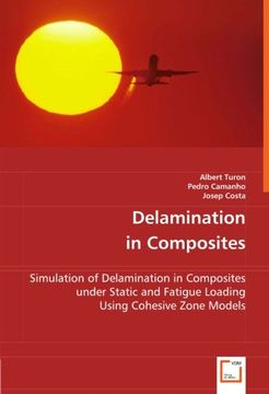 portada Delamination in Composites: Simulation of Delamination in Composites Under Static and Fatigue Loading Using Cohesive Zone Models 