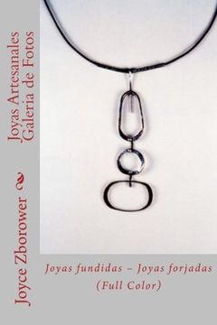 portada Joyas Artesanales Galeria de Fotos: Joyas fundidas – Joyas forjadas (Serie Creatividad Inicio Rápido) (Spanish Edition)