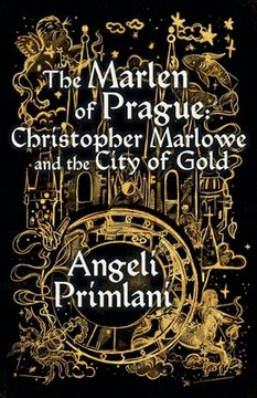 portada The Marlen of Prague: Christopher Marlowe and the City of Gold (en Inglés)