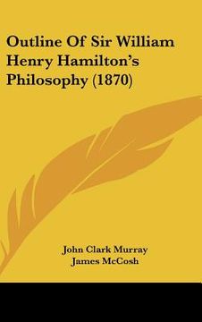 portada outline of sir william henry hamilton's philosophy (1870) (in English)