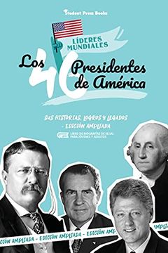 portada Los 46 Presidentes de América: Sus Historias, Logros y Legados - Edición Ampliada (Libro de Biografías de Ee. Uu. Para Jóvenes y Adultos) (3) (Líderes Mundiales) (in Spanish)
