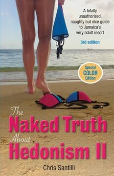 portada The Naked Truth about Hedonism II: A Totally Unauthorized, Naughty but Nice Guide to Jamaica's Very Adult Resort (in English)