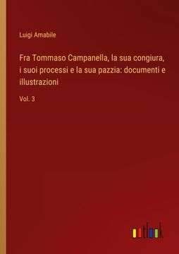 portada Fra Tommaso Campanella, la sua Congiura, i Suoi Processi e la sua Pazzia (en Italiano)