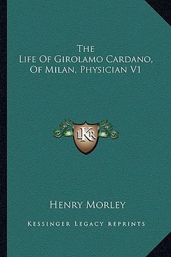portada the life of girolamo cardano, of milan, physician v1 (en Inglés)
