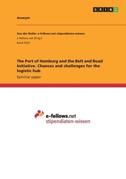 portada The Port of Hamburg and the Belt and Road Initiative. Chances and challenges for the logistic hub