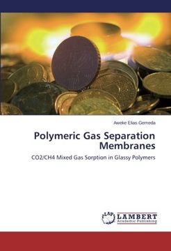 portada Polymeric Gas Separation Membranes: CO2/CH4 Mixed Gas Sorption in Glassy Polymers