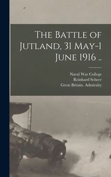 portada The Battle of Jutland, 31 May-1 June 1916 .. (in English)