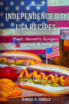 portada Independence Day USA Recipes: Meat, Desserts, Burgers, Coctails & more: Fast & E (in English)