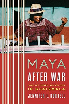 portada Maya After War: Conflict, Power, and Politics in Guatemala (en Inglés)