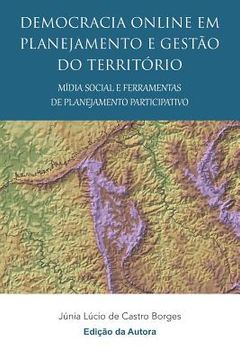 portada Democracia online em planejamento e gestão do território mídia social e ferramentas de planejamento participativo (in Portuguese)