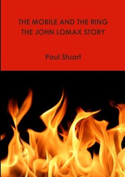 portada The Mobile and The Ring-The John Lomax Story (en Inglés)