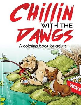 portada Chillin With the Dawgs an Adult Coloring Book (en Inglés)