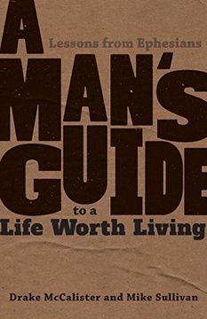 portada A Man's Guide to a Life Worth Living: Lessons from Ephesians