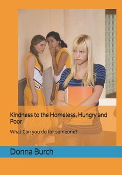 portada Kindness to the Homeless, Hungry and Poor: What Can you do for someone? (en Inglés)