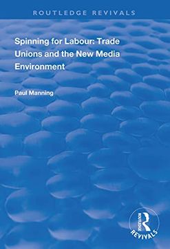 portada Spinning for Labour: Trade Unions and the New Media Environment (en Inglés)