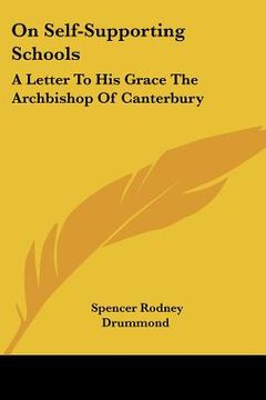 portada on self-supporting schools: a letter to his grace the archbishop of canterbury (en Inglés)
