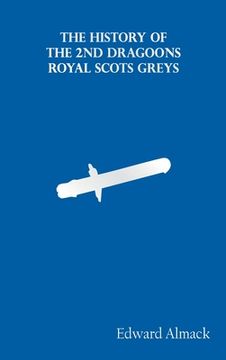 portada The History of the 2nd Dragoons "Royal Scots Greys" (en Inglés)