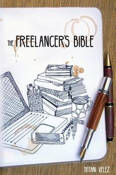 portada The Freelancer's Bible: Making a Living as a Freelance Writer Online (en Inglés)